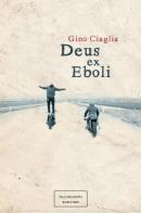 Deus ex Eboli di Gino Ciaglia edito da Transeuropa