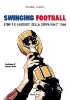 Swinging football. Storia e aneddoti della Coppa Rimet 1966 di Christian Cesarini edito da Kenness Publishing