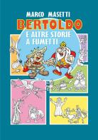 Bertoldo e altre storie a fumetti di Marco Masetti edito da Youcanprint