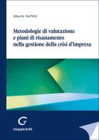 Metodologie di valutazione e piani di risanamento nella gestione della crisi d'impresa di Alberto Dell'Atti edito da Giappichelli