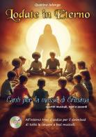 Lodate in eterno. Canti per la messa di Cresima. Con download di tutte le canzoni e le basi musicali di Querino Ialongo edito da Youcanprint