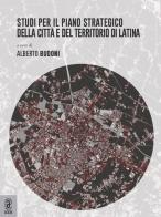 Studi per il piano strategico della città e del territorio di Latina edito da Aracne (Genzano di Roma)