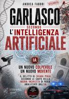Garlasco secondo l'intelligenza artificiale. Un nuovo colpevole, un nuovo movente di Andrea Fabbri edito da Intermedia Edizioni