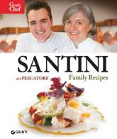 Santini. Dal Pescatore. Family Recipes di Aldo Santini edito da Giunti Editore