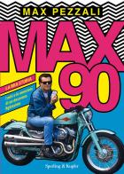 Max90. La mia storia. I miti e le emozioni di un decennio fighissimo di Max Pezzali edito da Sperling & Kupfer