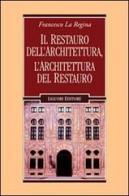 Il restauro dell'architettura, l'architettura del restauro di Francesco La Regina edito da Liguori