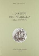 I Disegni del Pisanello e della sua cerchia di Maria Fossi Todorow edito da Olschki