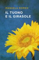 Il tuono e il girasole di Manuela Romeo edito da bookabook