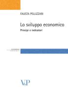 Lo sviluppo economico. Principi e indicatori di Fausta Pellizzari edito da Vita e Pensiero