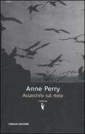 Assassinio sul molo di Anne Perry edito da Fanucci