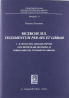 Ricerche sul testamentum per aes et libram vol.1 di Francesca Terranova edito da Giappichelli