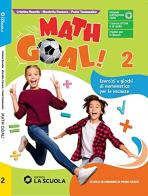 Math Goal! Esercizi e giochi di matematica per le vacanze vol.2 edito da La Scuola SEI