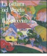 La pittura nel Veneto. Il Novecento vol.2 edito da Mondadori Electa