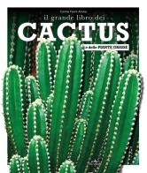 Il grande libro dei cactus e delle piante grasse di Carme Arana Farré edito da De Vecchi