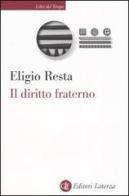 Il diritto fraterno di Eligio Resta edito da Laterza