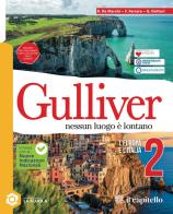 Gulliver. Nessun luogo è lontano. Per la Scuola media. Con e-book. Con espansione online vol. 2 di Renzo De Marchi, Francesca Ferrara, Giulia Dottori edito da Il Capitello