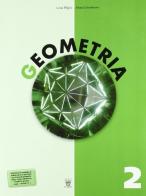 Geometria. Con materiali per il docente. Per la Scuola media vol.2 di L. Miglio, A. Colombano edito da Il Capitello