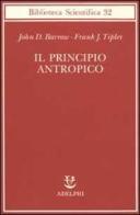 Il principio antropico di John D. Barrow, Frank Tipler edito da Adelphi