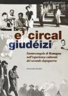 Circal de giudéizi. Santarcangelo di Romagna nell'esperienza culturale del secondo dopoguerra. Arti figurative (E') di Simonetta Nicolini edito da CLUEB