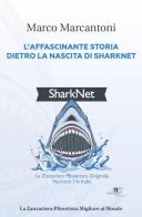 L' affascinante storia dietro la nascita di Sharknet di Marco Marcantoni edito da Europa Edizioni