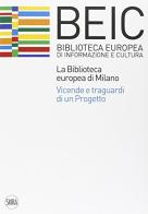La biblioteca europea di Milano (BEIC) edito da Skira