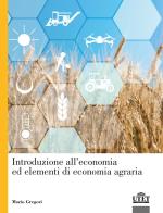 Introduzione all'economia ed elementi di economia agraria di Mario Gregori edito da UTET Università