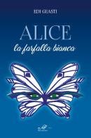 Alice la farfalla bianca di Edi Guasti edito da Masso delle Fate