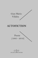 Autofiction. Poesie 1982-2019 di Gian Mario Villalta edito da Giuliano Ladolfi Editore