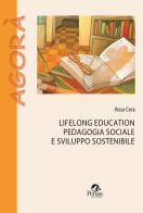 Lifelong education pedagogia sociale e sviluppo sostenibile di Rosa Cera edito da Pensa Multimedia