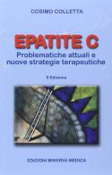 Epatite C. Problematiche attuali e nuove strategie terapeutiche di Cosimo Colletta edito da Minerva Medica