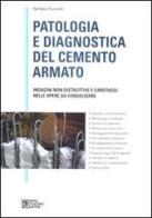 Patologia e diagnostica del cemento armato. Indagini non distruttive e carotaggi nelle opere da consolidare di Raffaele Pucinotti edito da Flaccovio Dario