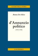 D'Annunzio politico di Renzo De Felice edito da Luni Editrice