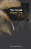 Mosquito Coast di Paul Theroux edito da Dalai Editore