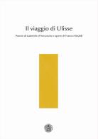 Il viaggio di Ulisse. Poesie di Gabriele d'Annunzio e opere di Franco Rinaldi di Gabriele D'Annunzio edito da Com&Print