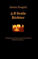5.8 scala Richter di Alessia Pongetti edito da ilmiolibro self publishing