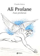 Ali profane-Asas profanas. Ediz. bilingue di Claudio Vesica edito da EBS Print