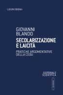 Secolarizzazione e laicità. Pratiche argomentative della CEDU di Giovanni Blando edito da Editoriale Scientifica