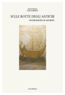 Sulle rotte degli antichi-On the routes of the ancients di Yuko Okuma, Sara Sargenti edito da Yuko