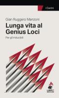 Lunga vita al Genius Loci. Per gl'irriducibili di G. Ruggero Manzoni edito da I Libri da Bruciare