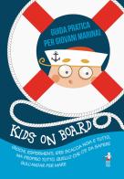 Kids on board. Guida pratica per giovani marinai di Tommaso Gabba edito da Kids on the sea