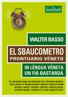 El sbaucometro. Prontuario veneto di Walter Basso edito da Edizioni Scantabauchi