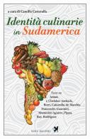 Identità culinarie in Sudamerica edito da Nova Delphi Libri