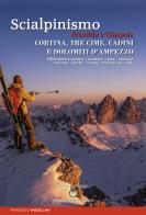 Scialpinismo. Freeride e ciaspole a Cortina, Tre cime, Cadini e Dolomiti d'Ampezzo. Lavaredo. Cadini. Cristallo. Nuvolau. Faloria. Tofane. Croda. Rossa. Fanis di Francesco Vascellari edito da ViviDolomiti