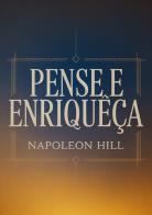 Pense e enriqueça di Napoleon Hill edito da StreetLib