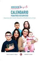 Calendario pediatrico osteopatico. L'importanza dei controlli osteopatici nei bambini da 0 a 13 anni di Maria Assunta Lo Piparo, Michela Cavallaro edito da Kimerik