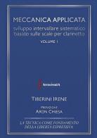 Meccanica applicata. Sviluppo intervallare sistematico basato sulle scale per clarinetto vol. 1 di Irene Tiberini edito da Accademia2008
