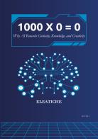 1000 × 0 = 0. Why AI rewards curiosity, knowledge, and creativity edito da Licosia