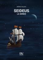 Seideus. La genesi di Marco Diluca edito da Pav Edizioni