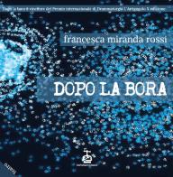 Dopo la bora di Francesca Miranda Rossi edito da Chi Più Ne Art Edizioni