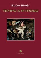 Tempo a ritroso di Elda Biagi edito da Genesi Editrice